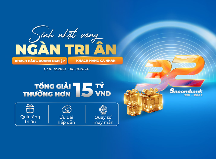 Sacombank tri ân khách hàng mừng sinh nhật lần thứ 32 -2