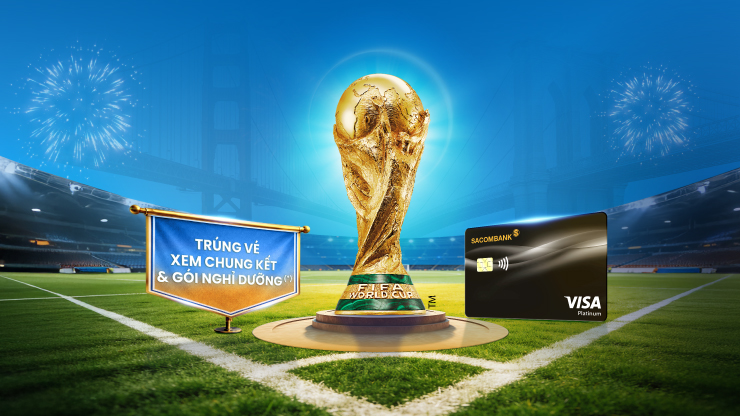 Du lịch Mỹ trọn gói và xem FIFA World Cup 2026™ với thẻ SACOMBANK Visa 
