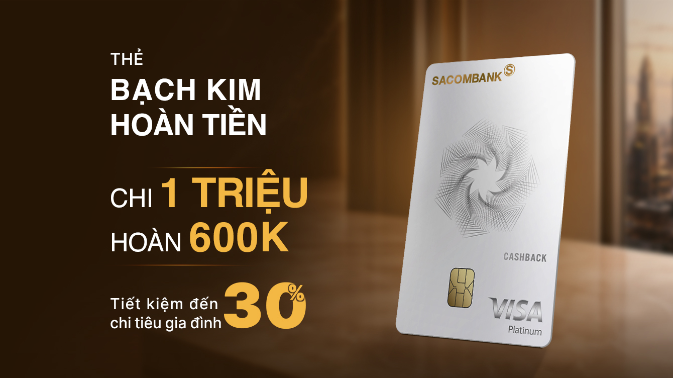 Mở thẻ hoàn 600k & tiết kiệm đến 30% chi tiêu gia đình 
